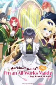 Heroine Saint No Im an All-Works Maid (and Proud of It)